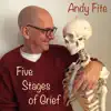 Andy Fite - Five Stages of Grief
